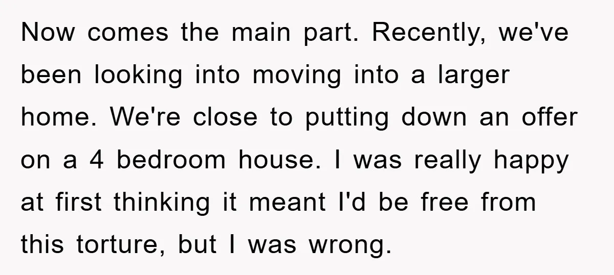 Now comes the main part. Recently, we've been looking into moving into a larger home. We're close to putting down an offer on a 4 bedroom house. I was really...