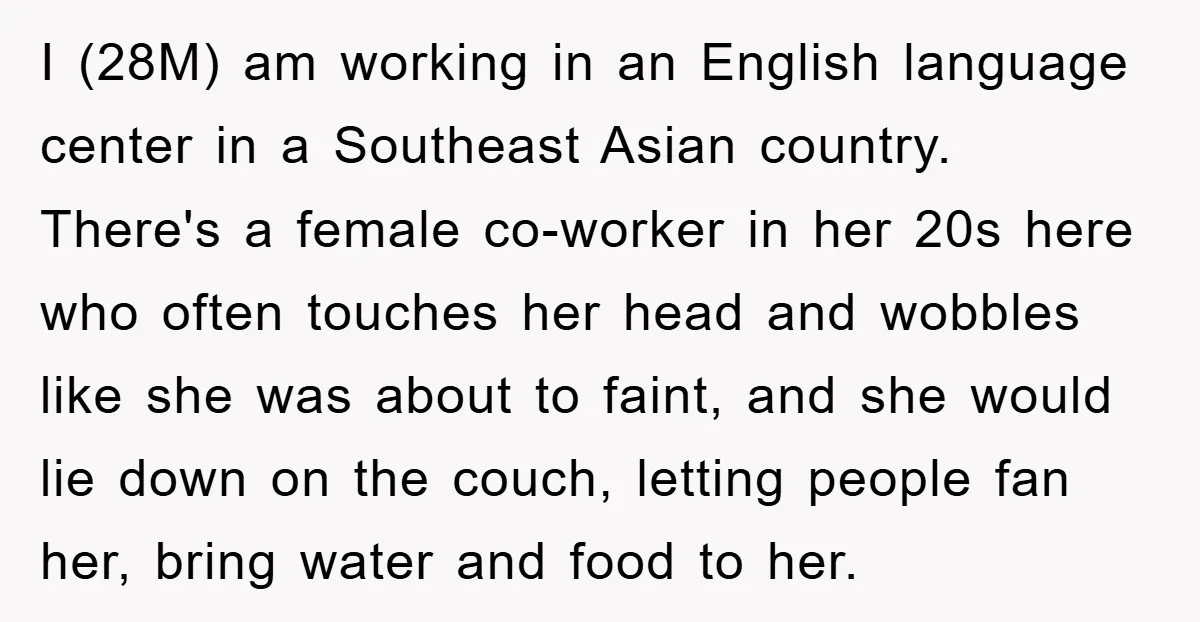 I (28M) am working in an English language center in a Southeast Asian country. There's a female co-worker in her 20s here who often touches her head and wobbles like...