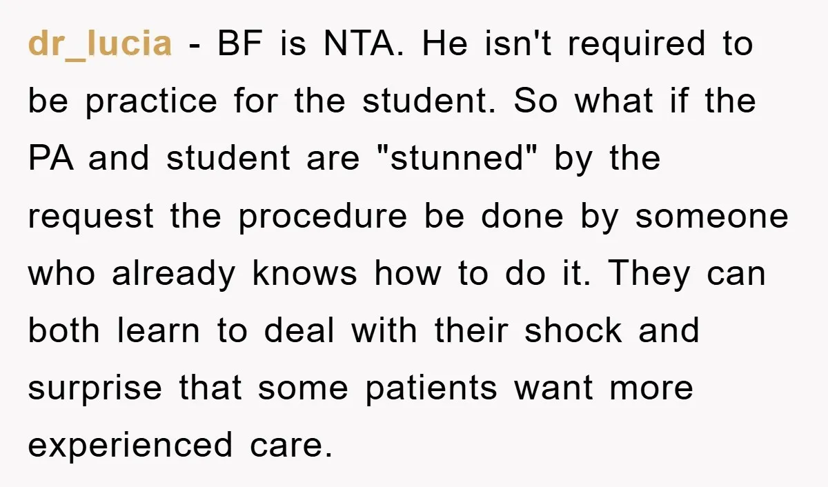 dr_lucia − BF is NTA. He isn't required to be practice for the student. So what if the PA and student are "stunned" by the request the procedure be done...