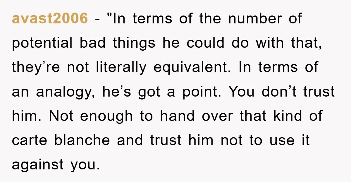 avast2006 - "In terms of the number of potential bad things he could do with that, they’re not literally equivalent. In terms of an analogy, he’s got a point. You...