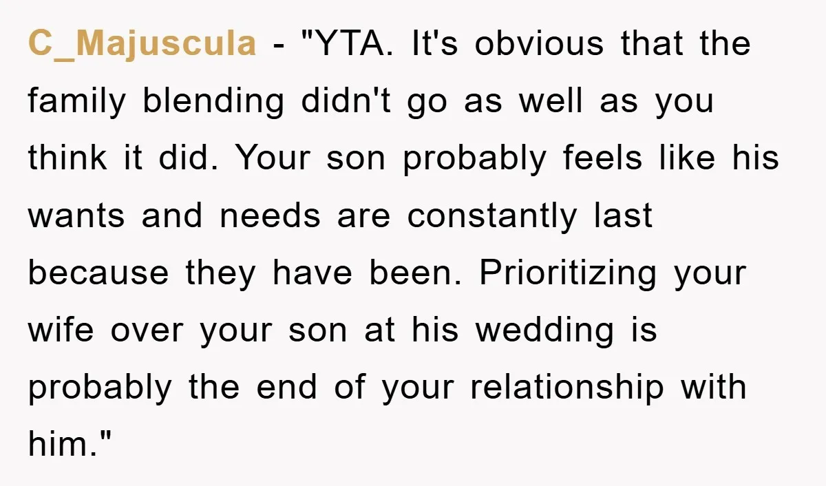 C_Majuscula - "YTA. It's obvious that the family blending didn't go as well as you think it did. Your son probably feels like his wants and needs are constantly last...
