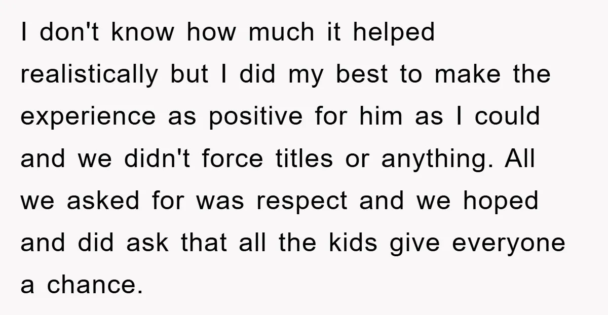 I don't know how much it helped realistically but I did my best to make the experience as positive for him as I could and we didn't force titles or...