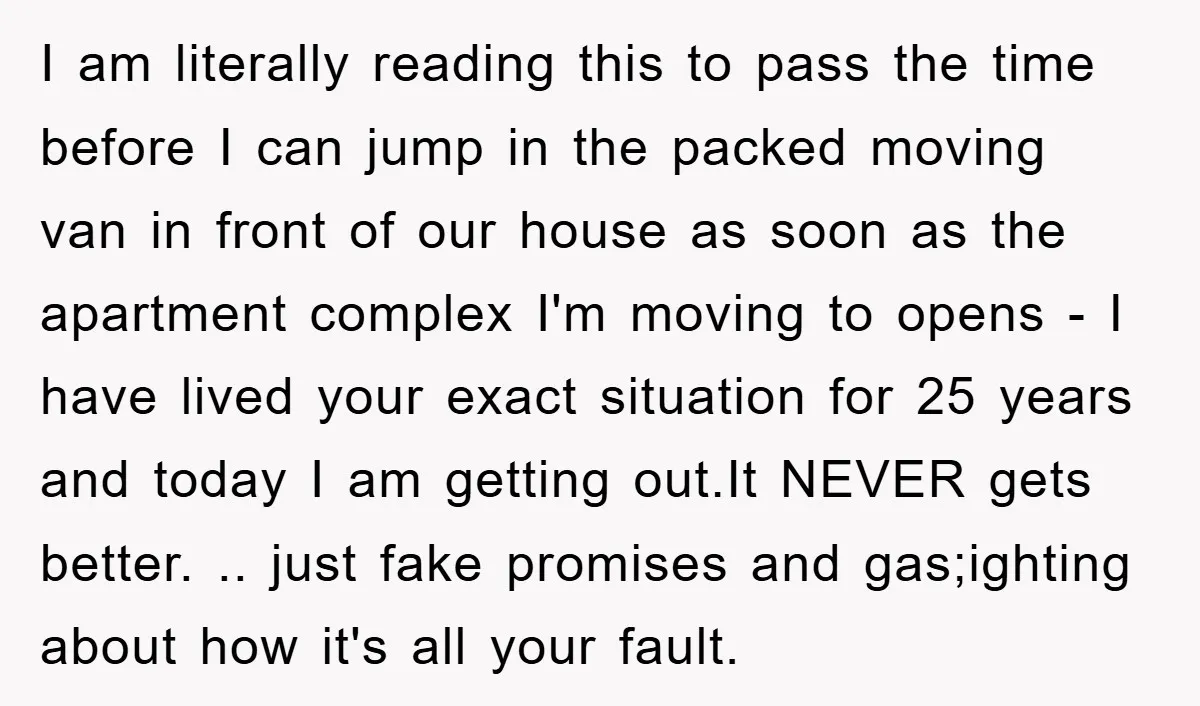 I am literally reading this to pass the time before I can jump in the packed moving van in front of our house as soon as the apartment complex I'm...