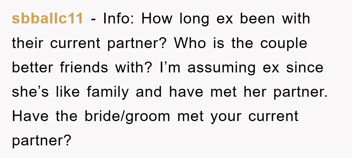 sbballc11 − Info: How long ex been with their current partner? Who is the couple better friends with? I’m assuming ex since she’s like family and have met her partner....