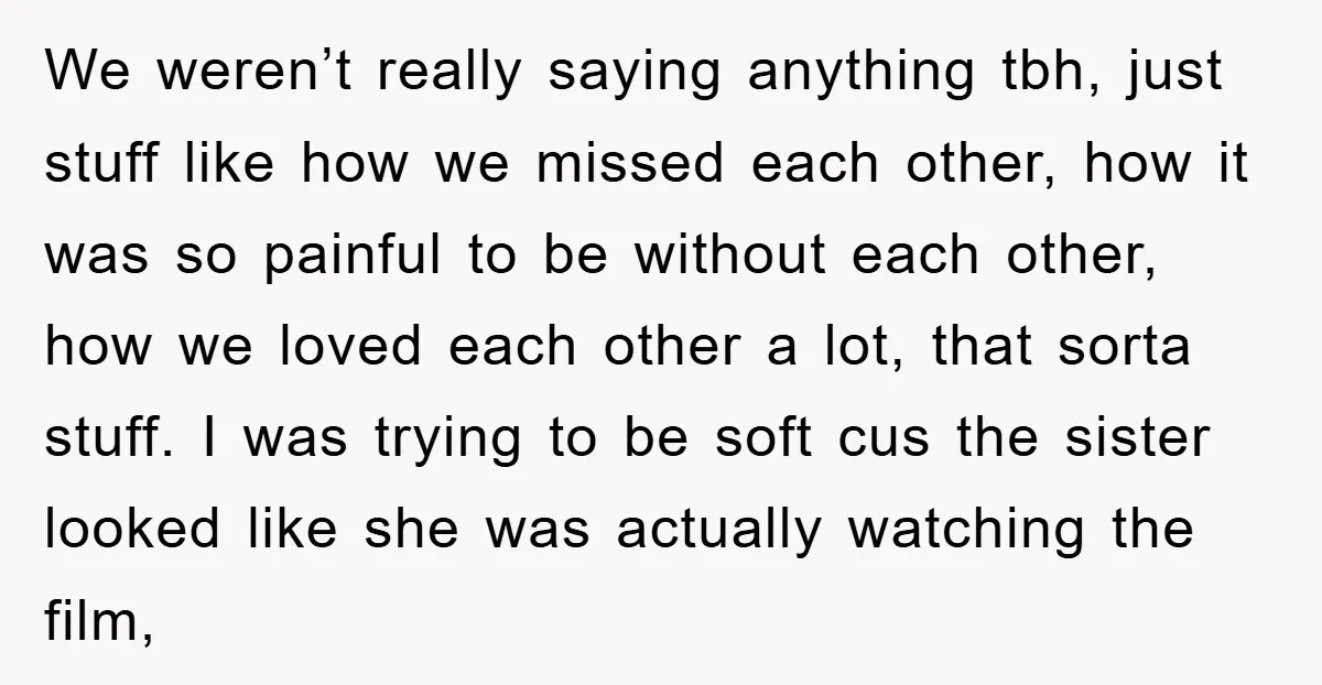 We weren’t really saying anything tbh, just stuff like how we missed each other, how it was so painful to be without each other, how we loved each other a...