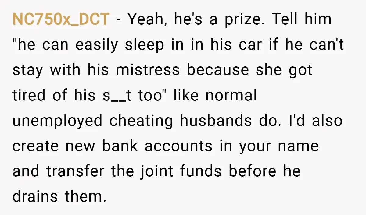 NC750x_DCT − Yeah, he's a prize. Tell him "he can easily sleep in in his car if he can't stay with his mistress because she got tired of his s__t...