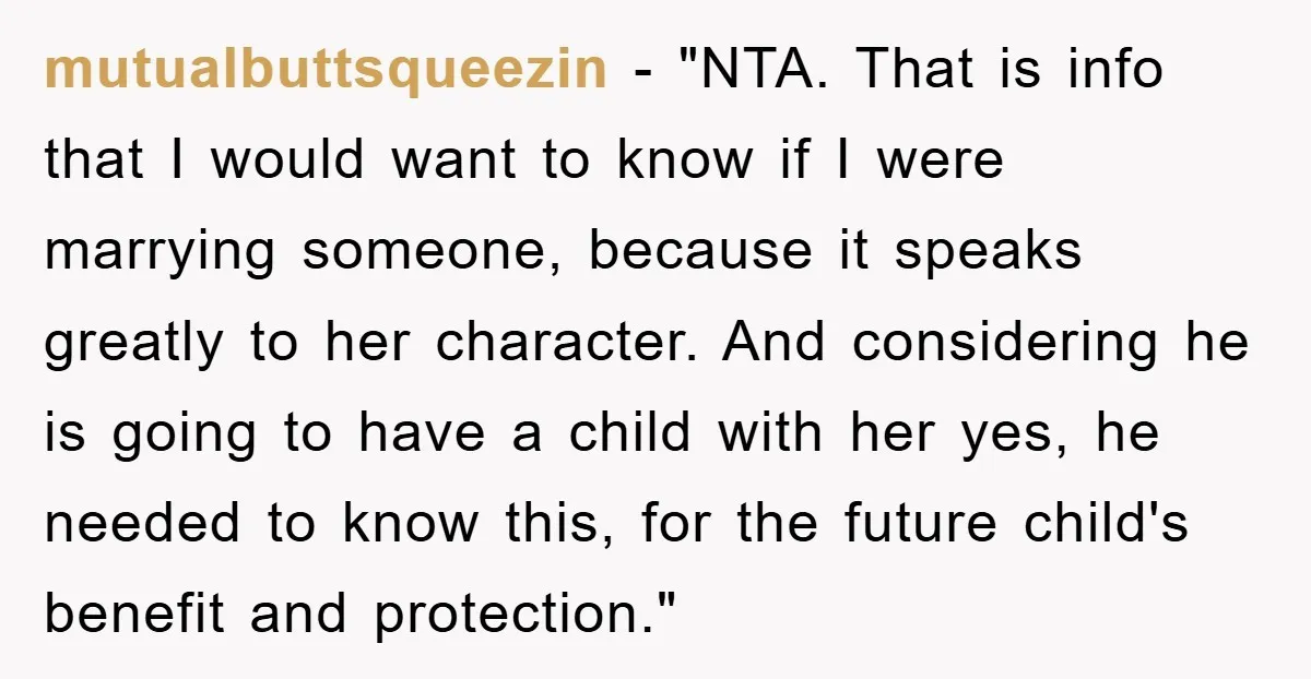 mutualbuttsqueezin - "NTA. That is info that I would want to know if I were marrying someone, because it speaks greatly to her character. And considering he is going to...
