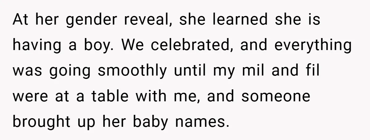 At her gender reveal, she learned she is having a boy. We celebrated, and everything was going smoothly until my mil and fil were at a table with me, and...