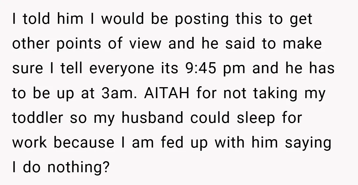 I told him I would be posting this to get other points of view and he said to make sure I tell everyone its 9:45 pm and he has to...