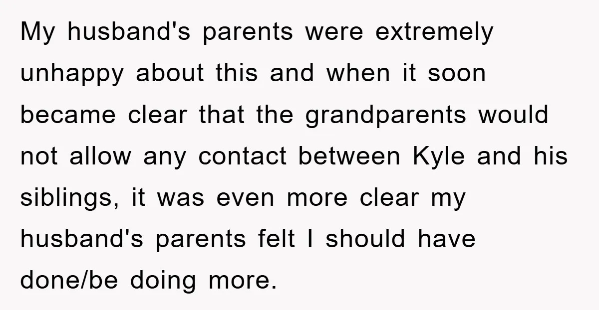 My husband's parents were extremely unhappy about this and when it soon became clear that the grandparents would not allow any contact between Kyle and his siblings, it was even...