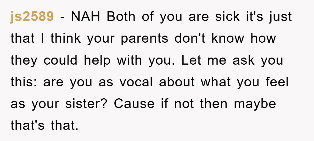 js2589 − NAH Both of you are sick it's just that I think your parents don't know how they could help with you. Let me ask you this: are you...