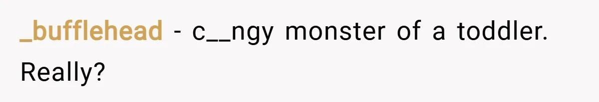 _bufflehead − c__ngy monster of a toddler. Really?