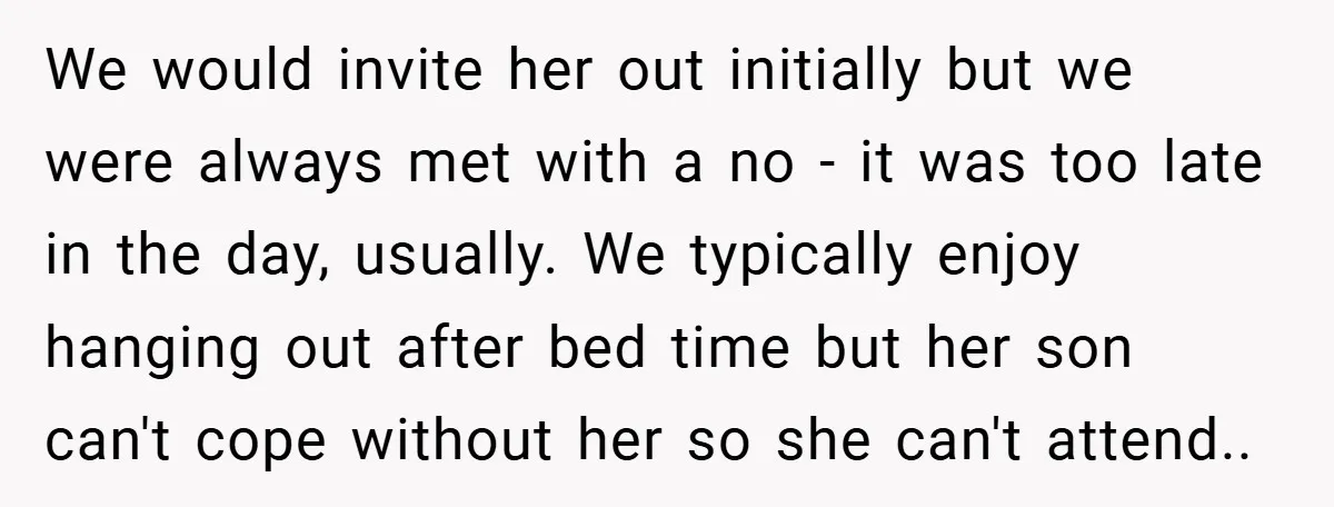 We would invite her out initially but we were always met with a no - it was too late in the day, usually. We typically enjoy hanging out after bed...