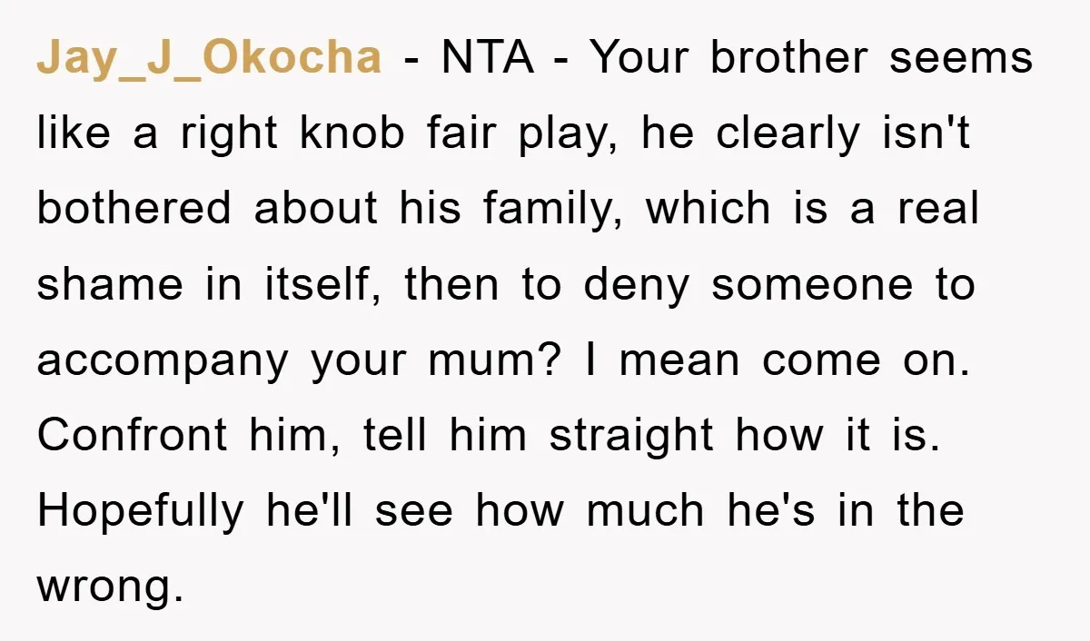 Jay_J_Okocha - NTA - Your brother seems like a right knob fair play, he clearly isn't bothered about his family, which is a real shame in itself, then to deny...
