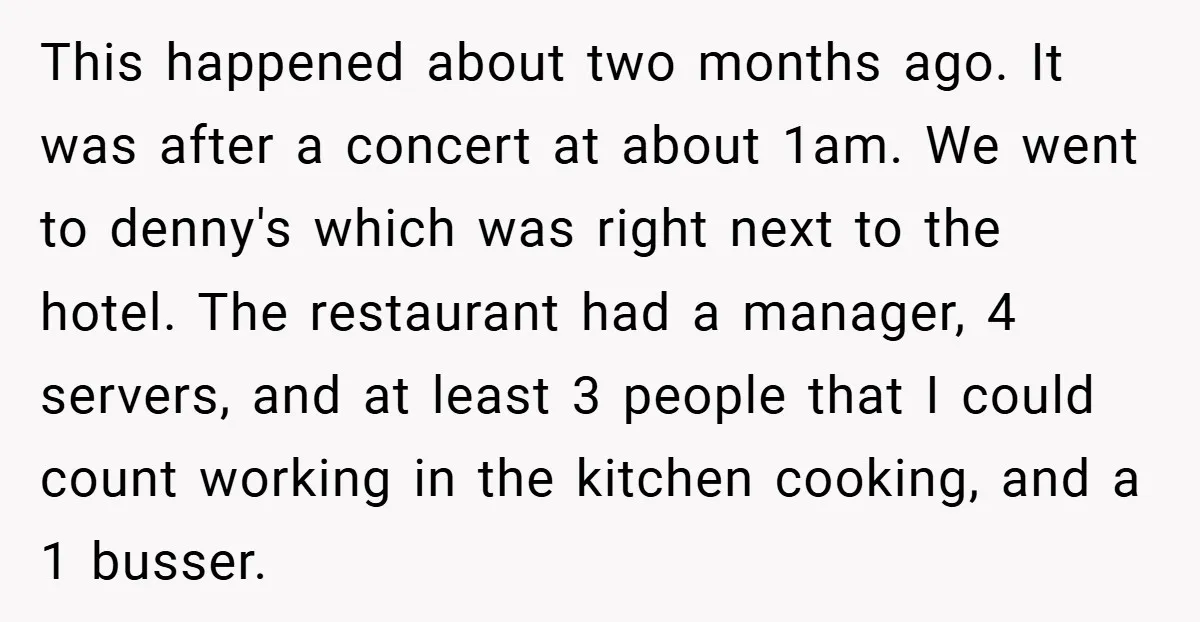 This happened about two months ago. It was after a concert at about 1am. We went to denny's which was right next to the hotel. The restaurant had a manager,...