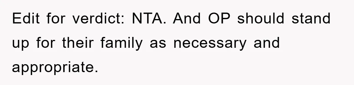 Edit for verdict: NTA. And OP should stand up for their family as necessary and appropriate.