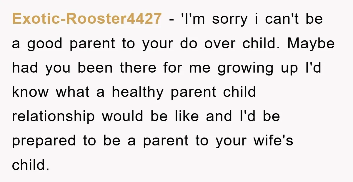 Exotic-Rooster4427 − 'I'm sorry i can't be a good parent to your do over child. Maybe had you been there for me growing up I'd know what a healthy parent...