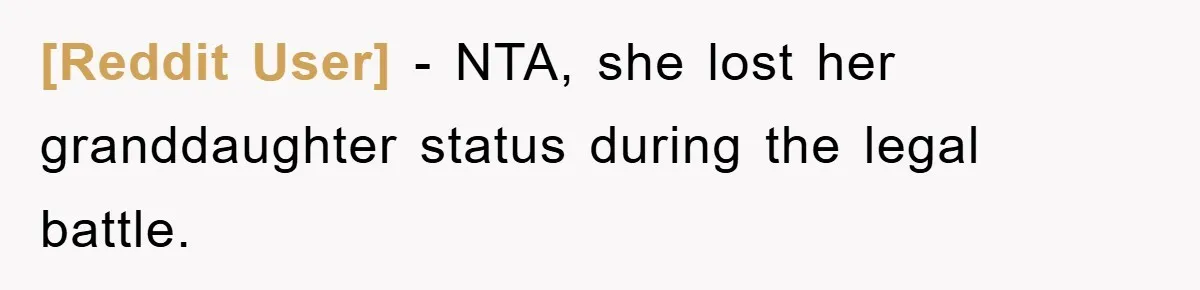 [Reddit User] − NTA, she lost her granddaughter status during the legal battle.