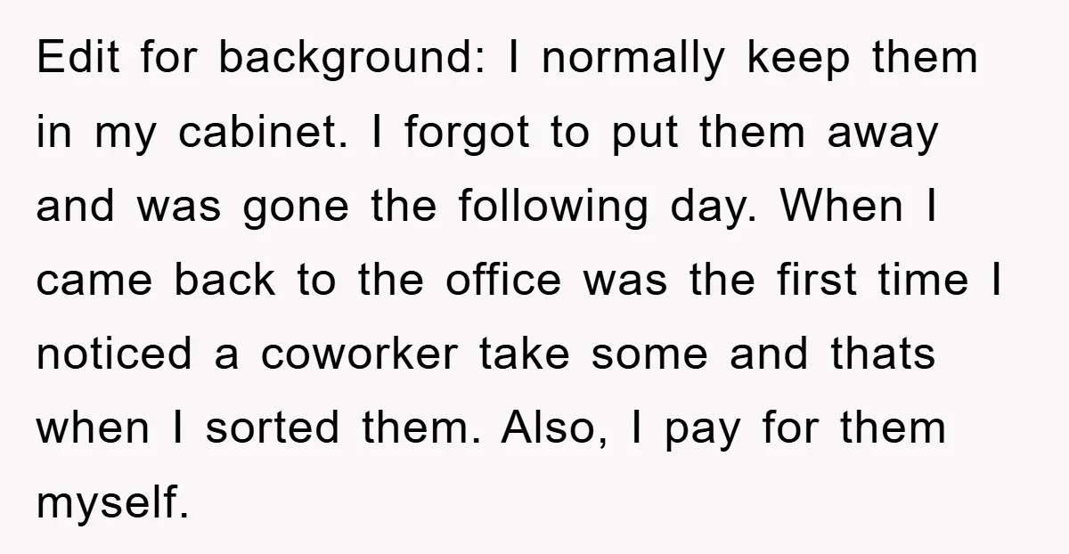 Edit for background: I normally keep them in my cabinet. I forgot to put them away and was gone the following day. When I came back to the office was...