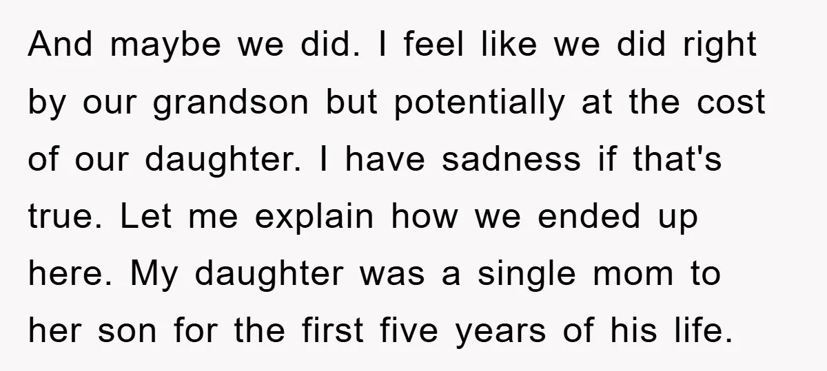 And maybe we did. I feel like we did right by our grandson but potentially at the cost of our daughter. I have sadness if that's true. Let me explain...