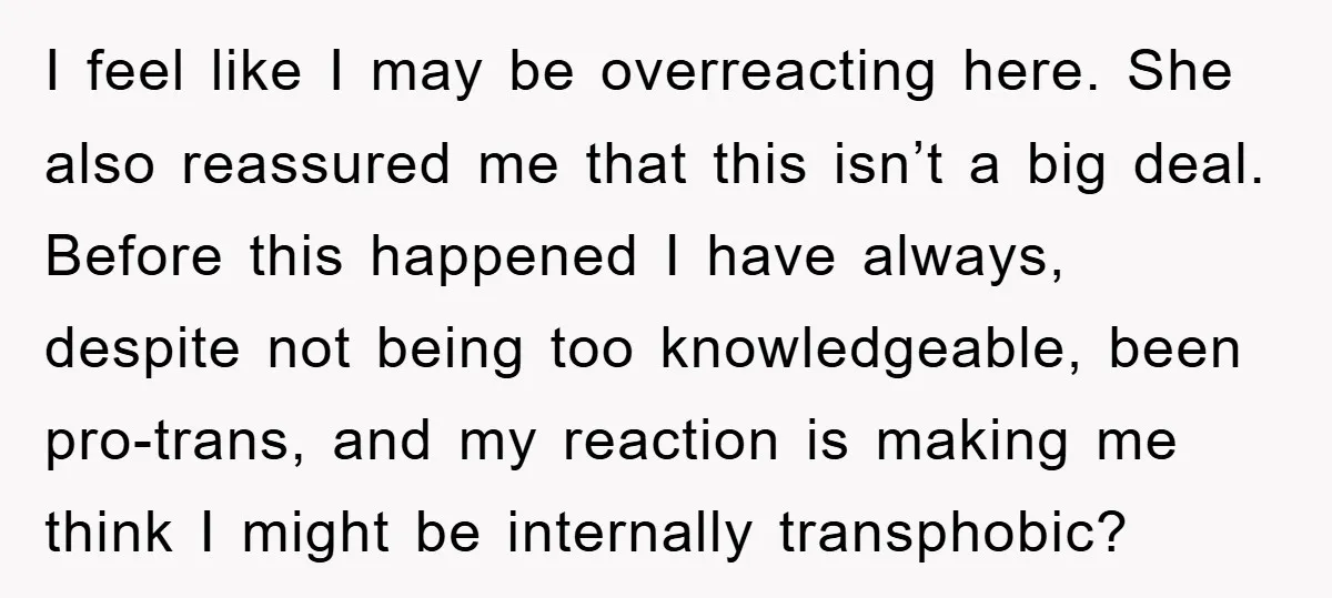 I feel like I may be overreacting here. She also reassured me that this isn’t a big deal. Before this happened I have always, despite not being too knowledgeable, been...