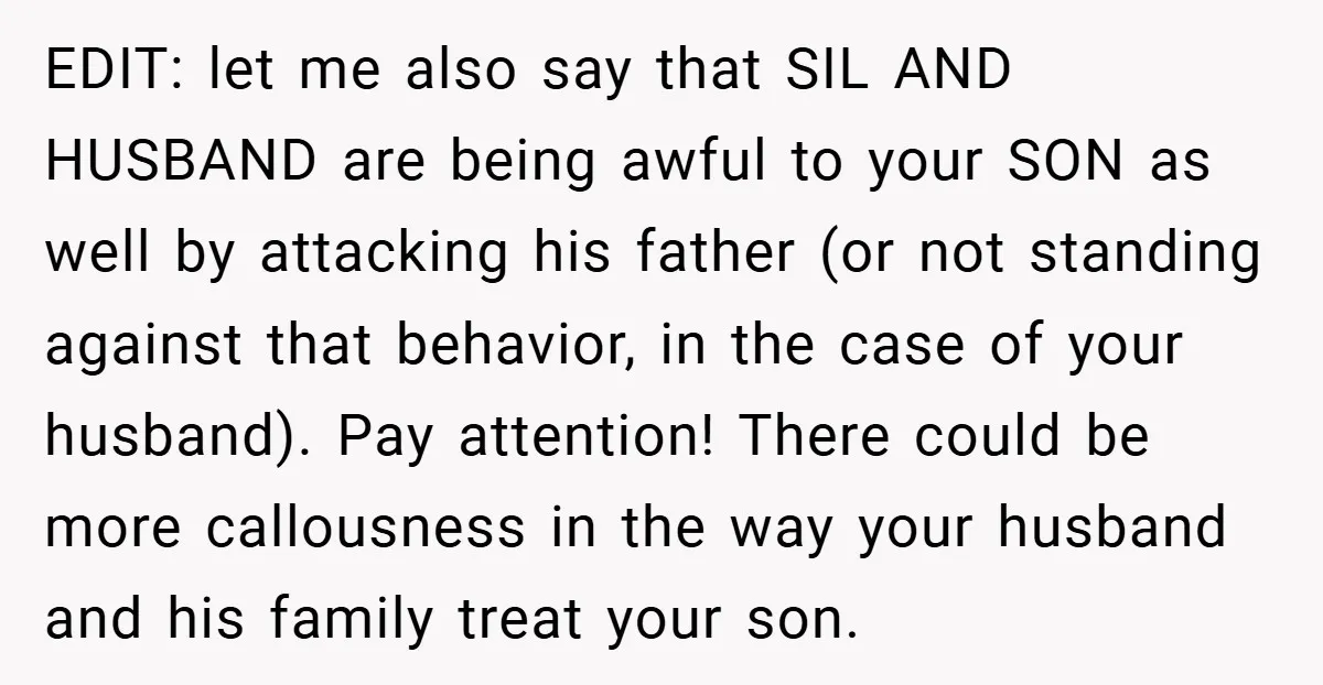 EDIT: let me also say that SIL AND HUSBAND are being awful to your SON as well by attacking his father (or not standing against that behavior, in the case...