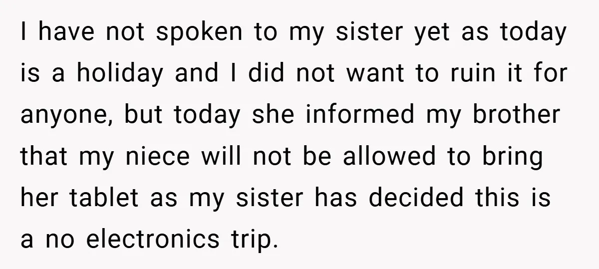 I have not spoken to my sister yet as today is a holiday and I did not want to ruin it for anyone, but today she informed my brother that...