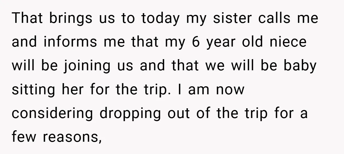 That brings us to today my sister calls me and informs me that my 6 year old niece will be joining us and that we will be baby sitting her...