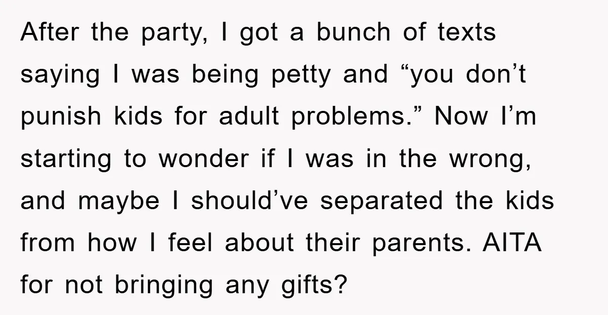 After the party, I got a bunch of texts saying I was being petty and “you don’t punish kids for adult problems.” Now I’m starting to wonder if I was...