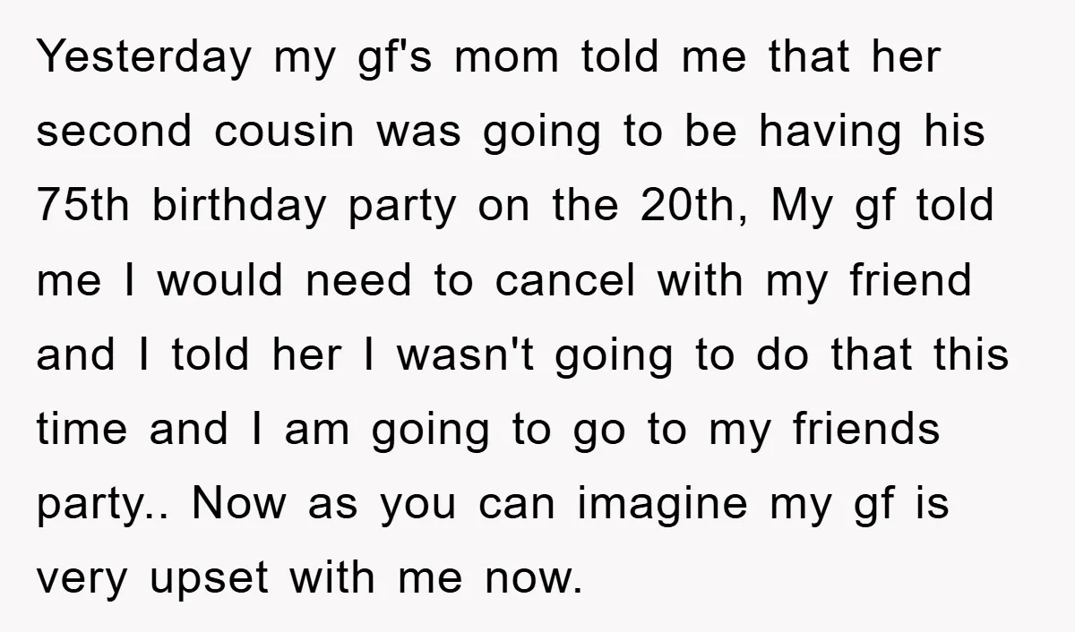 Yesterday my gf's mom told me that her second cousin was going to be having his 75th birthday party on the 20th, My gf told me I would need to...