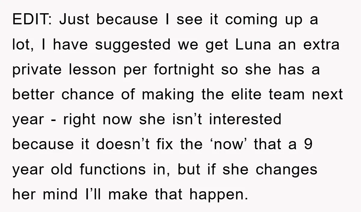 EDIT: Just because I see it coming up a lot, I have suggested we get Luna an extra private lesson per fortnight so she has a better chance of making...