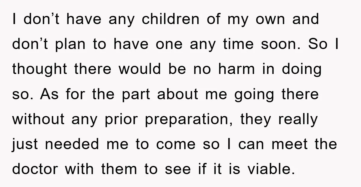 I don’t have any children of my own and don’t plan to have one any time soon. So I thought there would be no harm in doing so. As for...