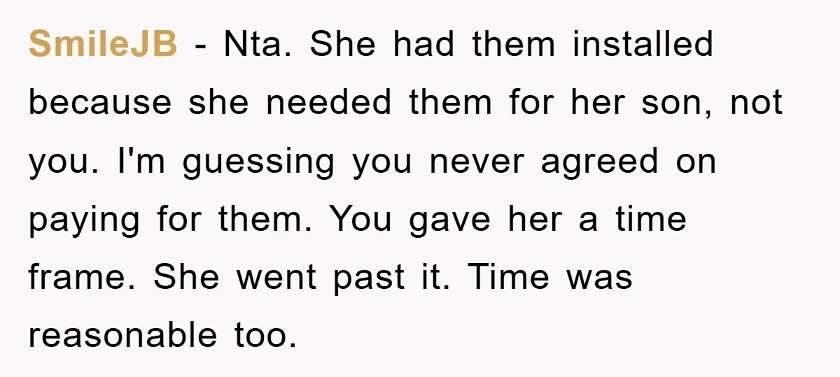 SmileJB − Nta. She had them installed because she needed them for her son, not you. I'm guessing you never agreed on paying for them. You gave her a time...