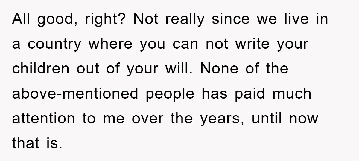 All good, right? Not really since we live in a country where you can not write your children out of your will. None of the above-mentioned people has paid much...