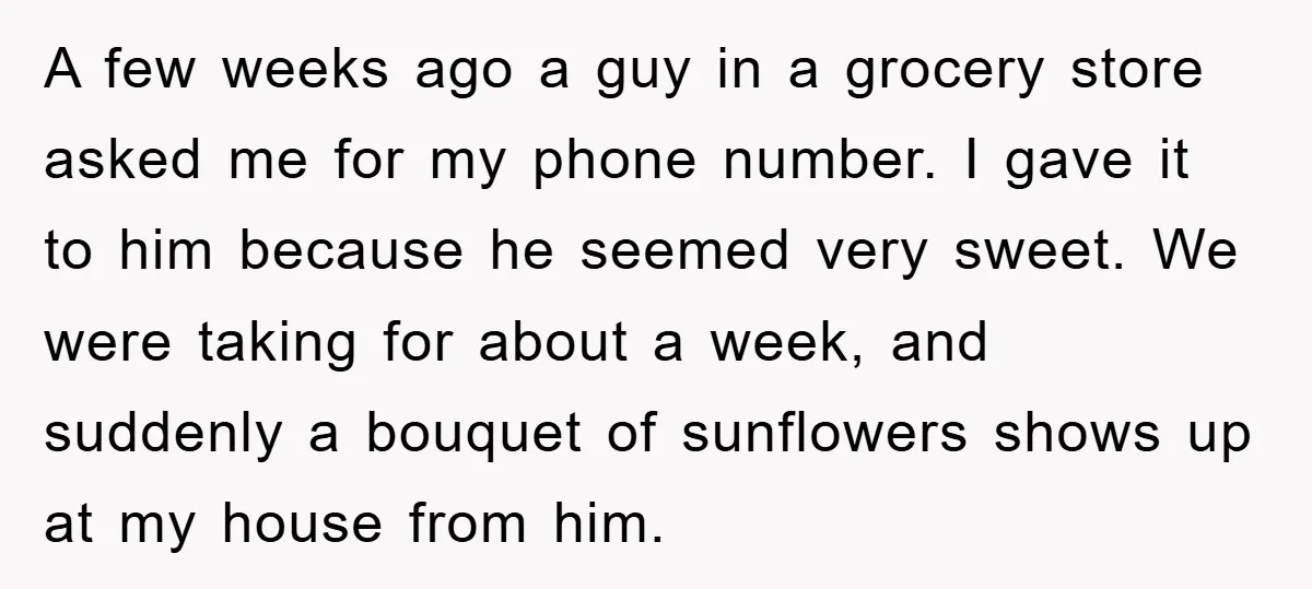 A few weeks ago a guy in a grocery store asked me for my phone number. I gave it to him because he seemed very sweet. We were taking for...