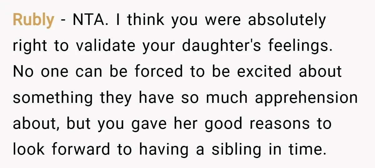 Rubly − NTA. I think you were absolutely right to validate your daughter's feelings. No one can be forced to be excited about something they have so much apprehension about,...
