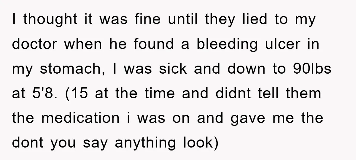 I thought it was fine until they lied to my doctor when he found a bleeding ulcer in my stomach, I was sick and down to 90lbs at 5'8. (15...