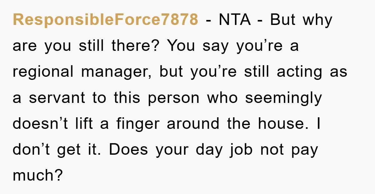 ResponsibleForce7878 - NTA - But why are you still there? You say you’re a regional manager, but you’re still acting as a servant to this person who seemingly doesn’t lift...