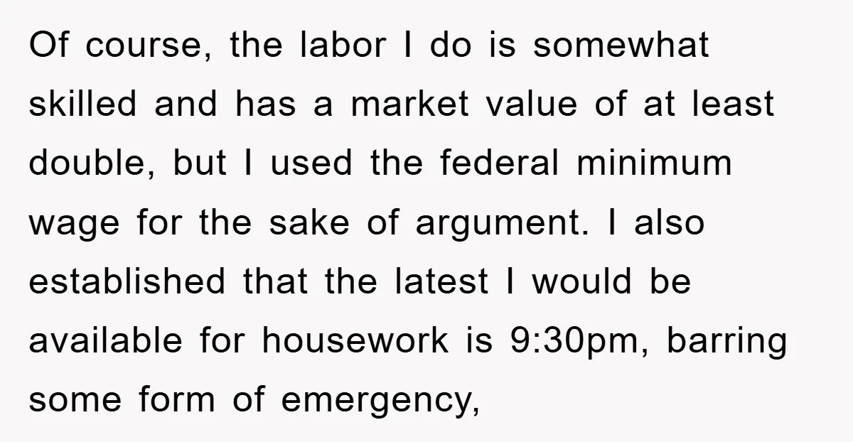 Of course, the labor I do is somewhat skilled and has a market value of at least double, but I used the federal minimum wage for the sake of argument....