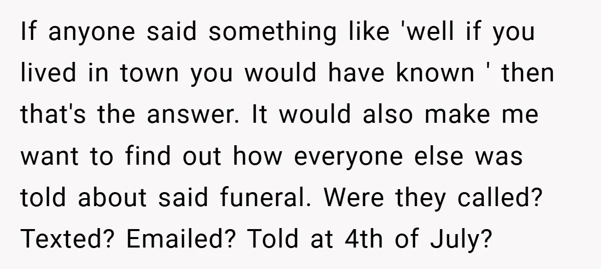 If anyone said something like 'well if you lived in town you would have known ' then that's the answer. It would also make me want to find out how...