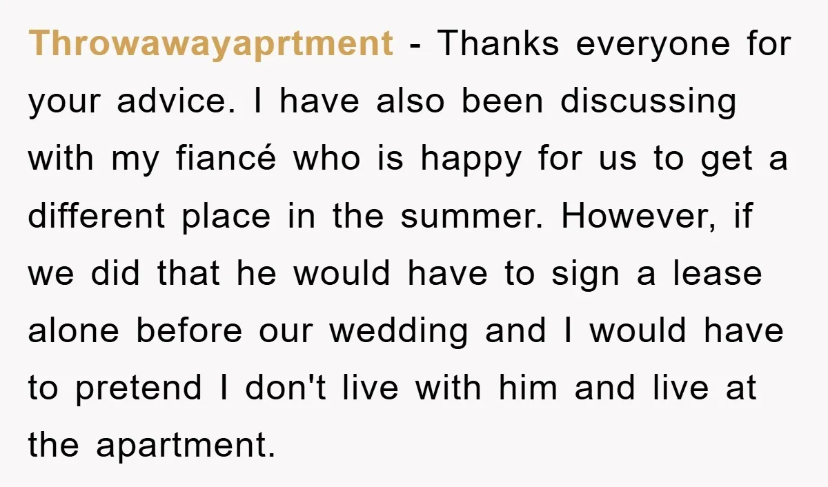 Throwawayaprtment − Thanks everyone for your advice. I have also been discussing with my fiancé who is happy for us to get a different place in the summer. However, if...