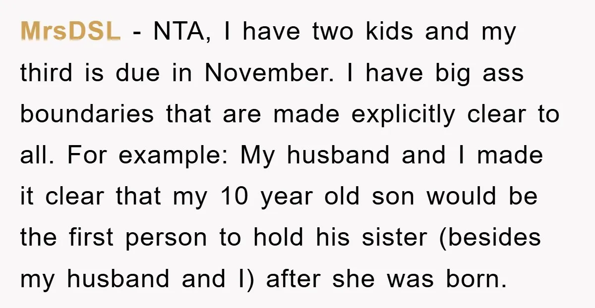 MrsDSL − NTA, I have two kids and my third is due in November. I have big ass boundaries that are made explicitly clear to all. For example: My husband...