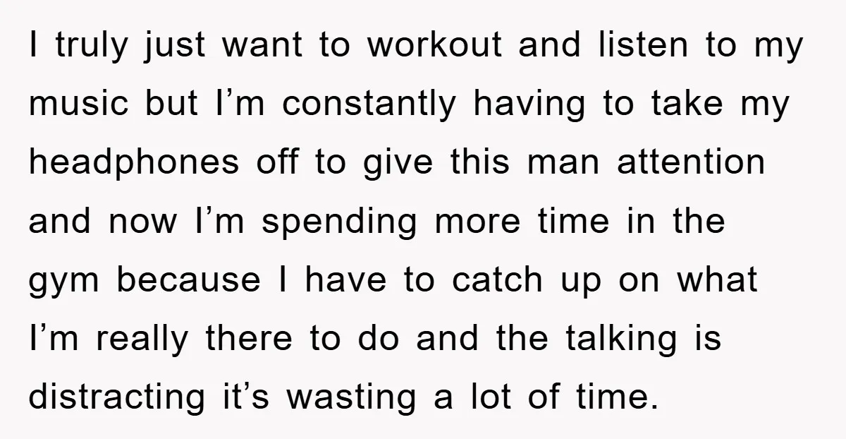 I truly just want to workout and listen to my music but I’m constantly having to take my headphones off to give this man attention and now I’m spending more...