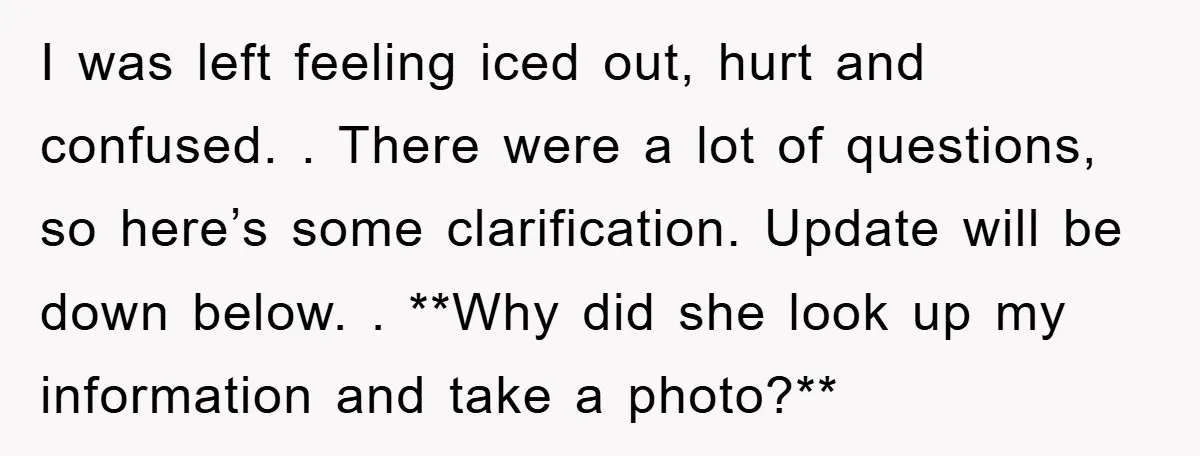 I was left feeling iced out, hurt and confused. . There were a lot of questions, so here’s some clarification. Update will be down below. . **Why did she look...