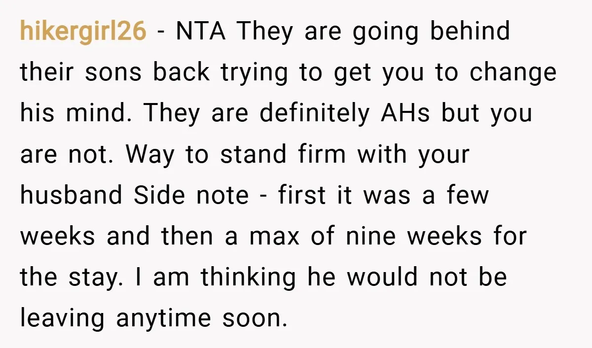 hikergirl26 − NTA They are going behind their sons back trying to get you to change his mind. They are definitely AHs but you are not. Way to stand firm...