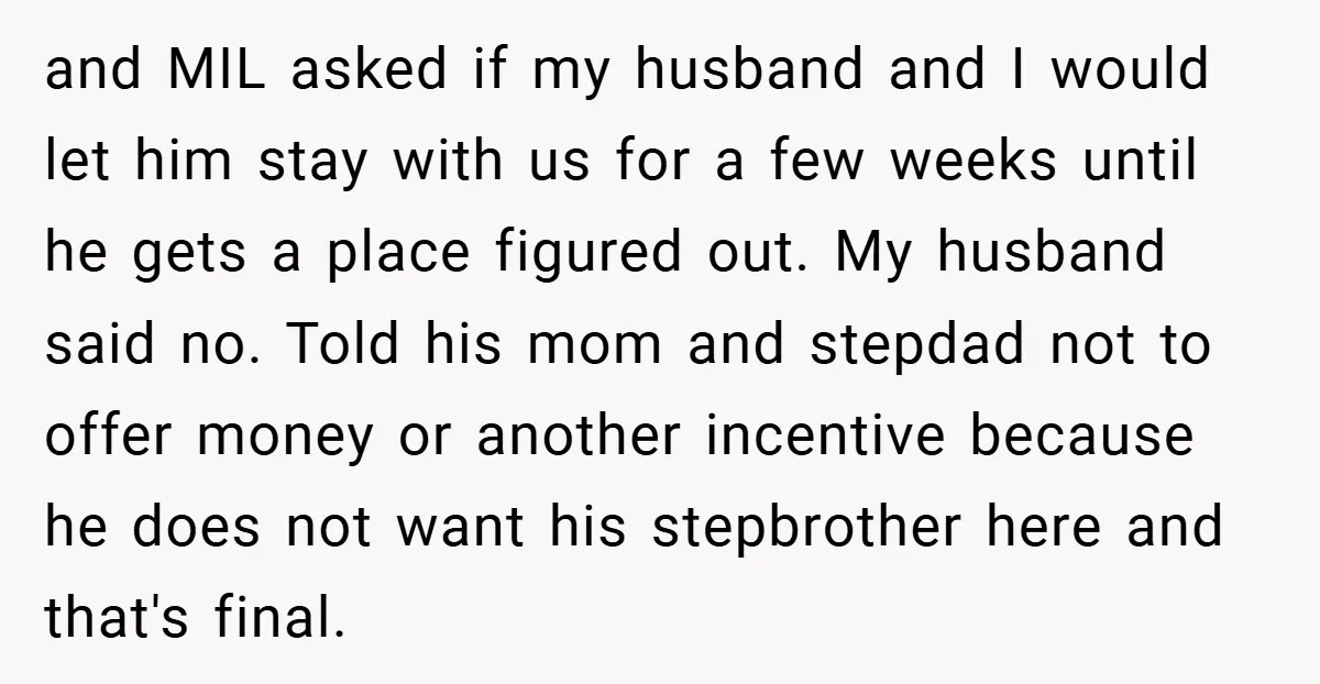 and MIL asked if my husband and I would let him stay with us for a few weeks until he gets a place figured out. My husband said no. Told...