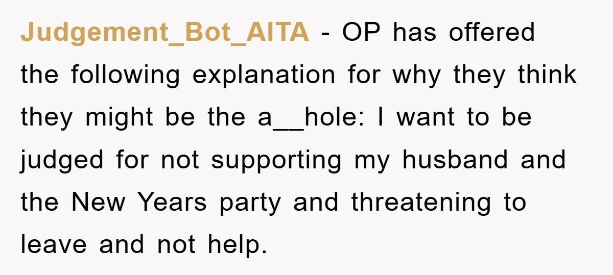 Judgement_Bot_AITA − OP has offered the following explanation for why they think they might be the a__hole: I want to be judged for not supporting my husband and the New...