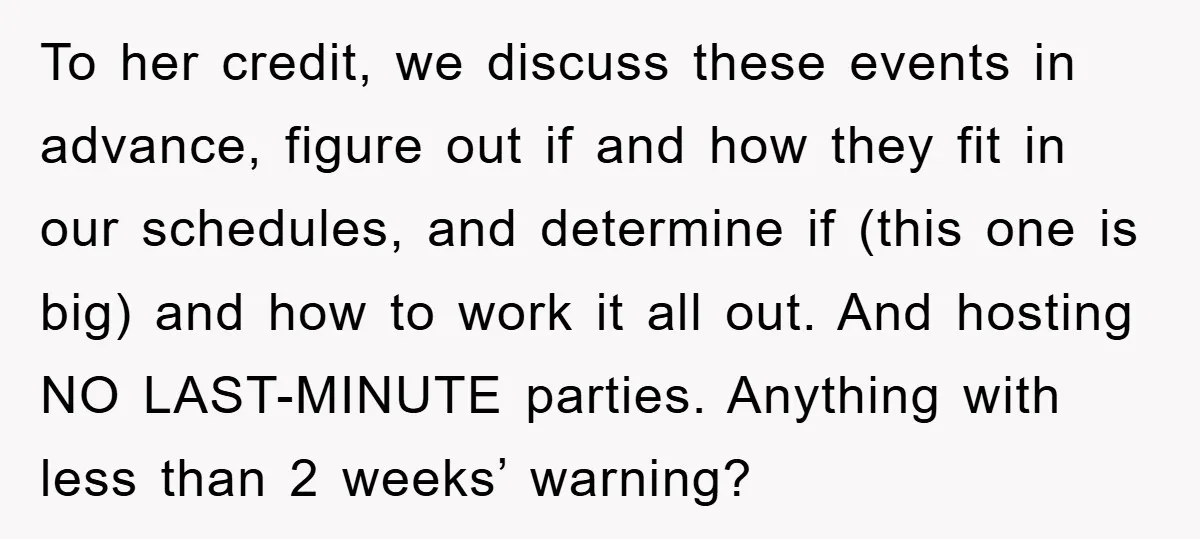To her credit, we discuss these events in advance, figure out if and how they fit in our schedules, and determine if (this one is big) and how to work...