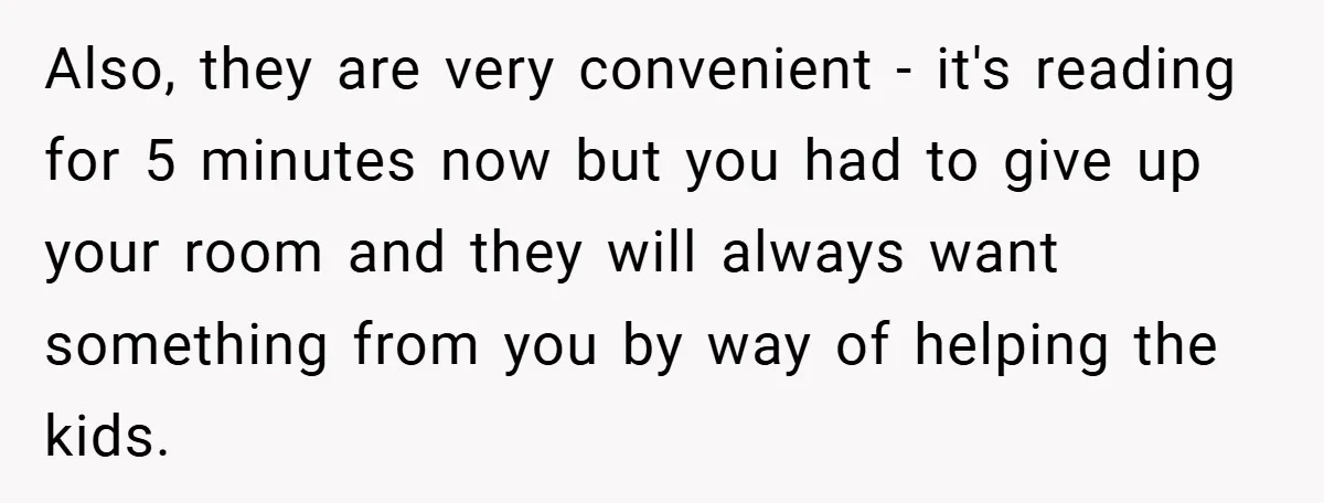 Also, they are very convenient - it's reading for 5 minutes now but you had to give up your room and they will always want something from you by way...