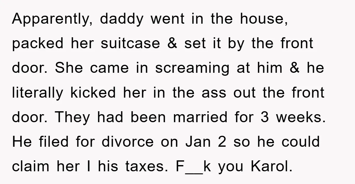 Apparently, daddy went in the house, packed her suitcase & set it by the front door. She came in screaming at him & he literally kicked her in the ass...